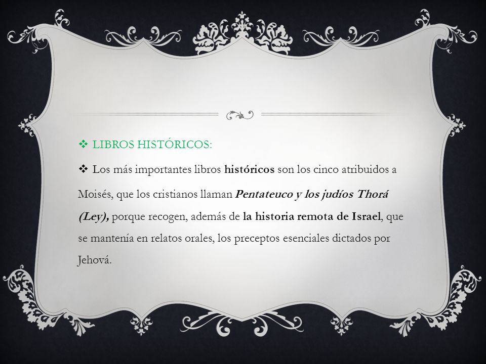 LIBROS HISTÓRICOS: Los más importantes libros históricos son los cinco atribuidos a.