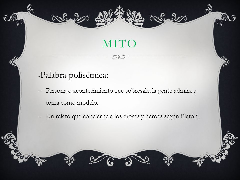 Mito -Palabra polisémica: Persona o acontecimiento que sobresale, la gente admira y toma como modelo.