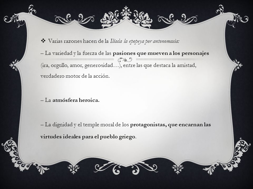 Varias razones hacen de la Ilíada la epopeya por antonomasia: