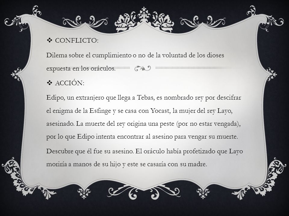 CONFLICTO: Dilema sobre el cumplimiento o no de la voluntad de los dioses expuesta en los oráculos.
