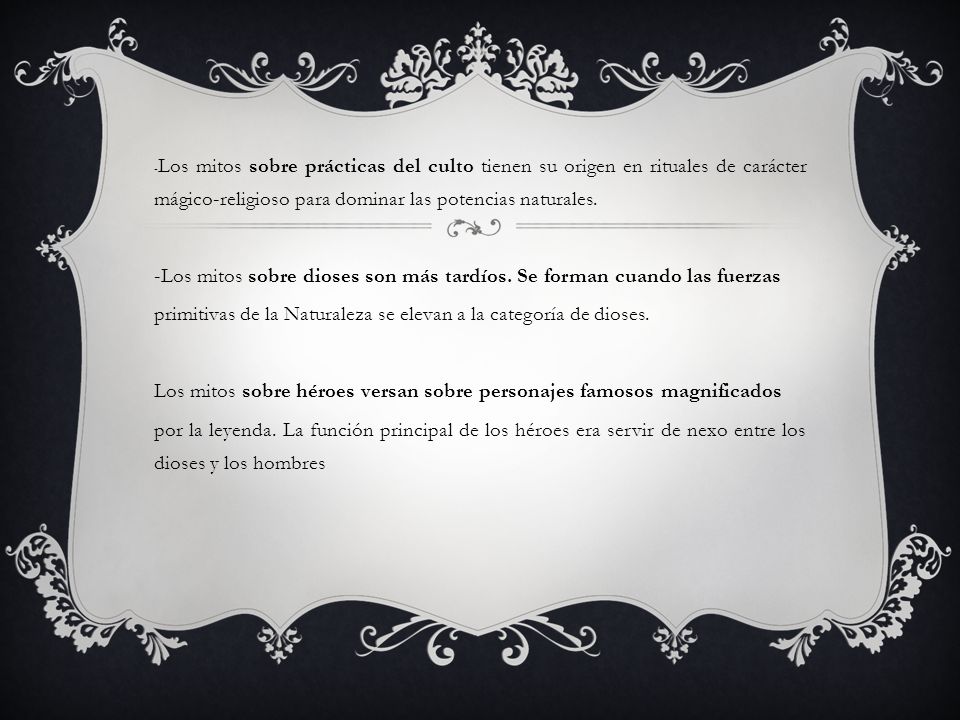 -Los mitos sobre dioses son más tardíos. Se forman cuando las fuerzas