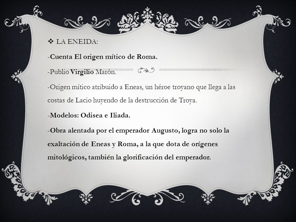 LA ENEIDA: -Cuenta El origen mítico de Roma. -Publio Virgilio Marón.