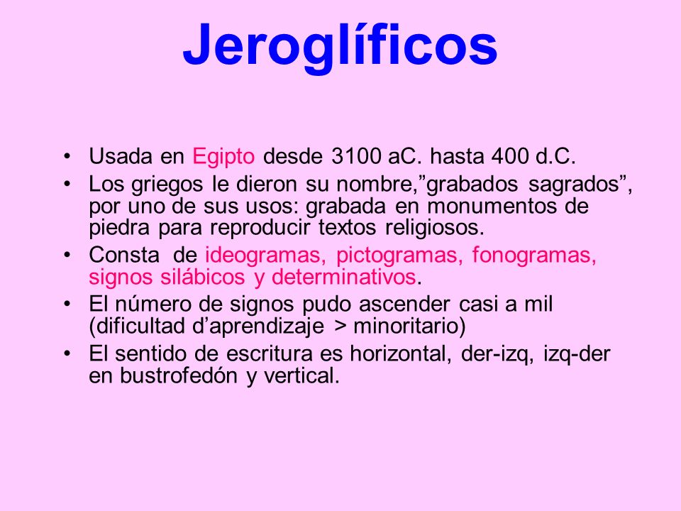 Jeroglíficos Usada en Egipto desde 3100 aC. hasta 400 d.C.
