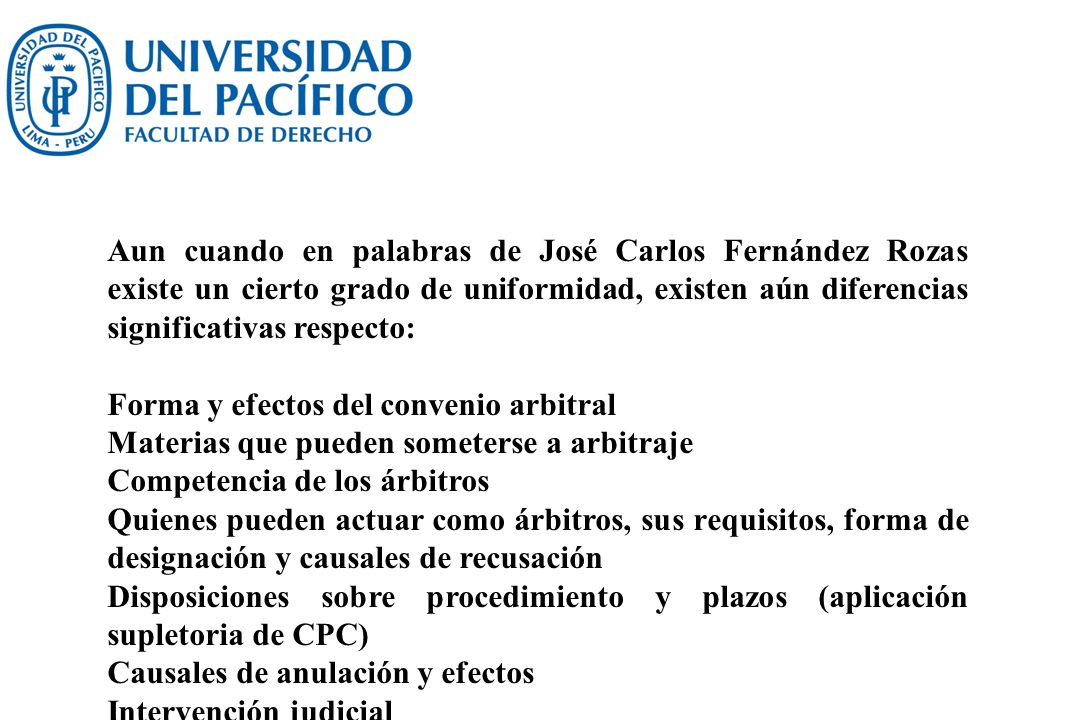 Aun cuando en palabras de José Carlos Fernández Rozas existe un cierto grado de uniformidad, existen aún diferencias significativas respecto: