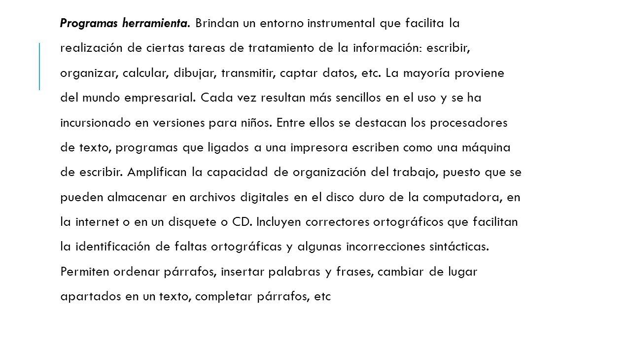 Programas herramienta. Brindan un entorno instrumental que facilita la