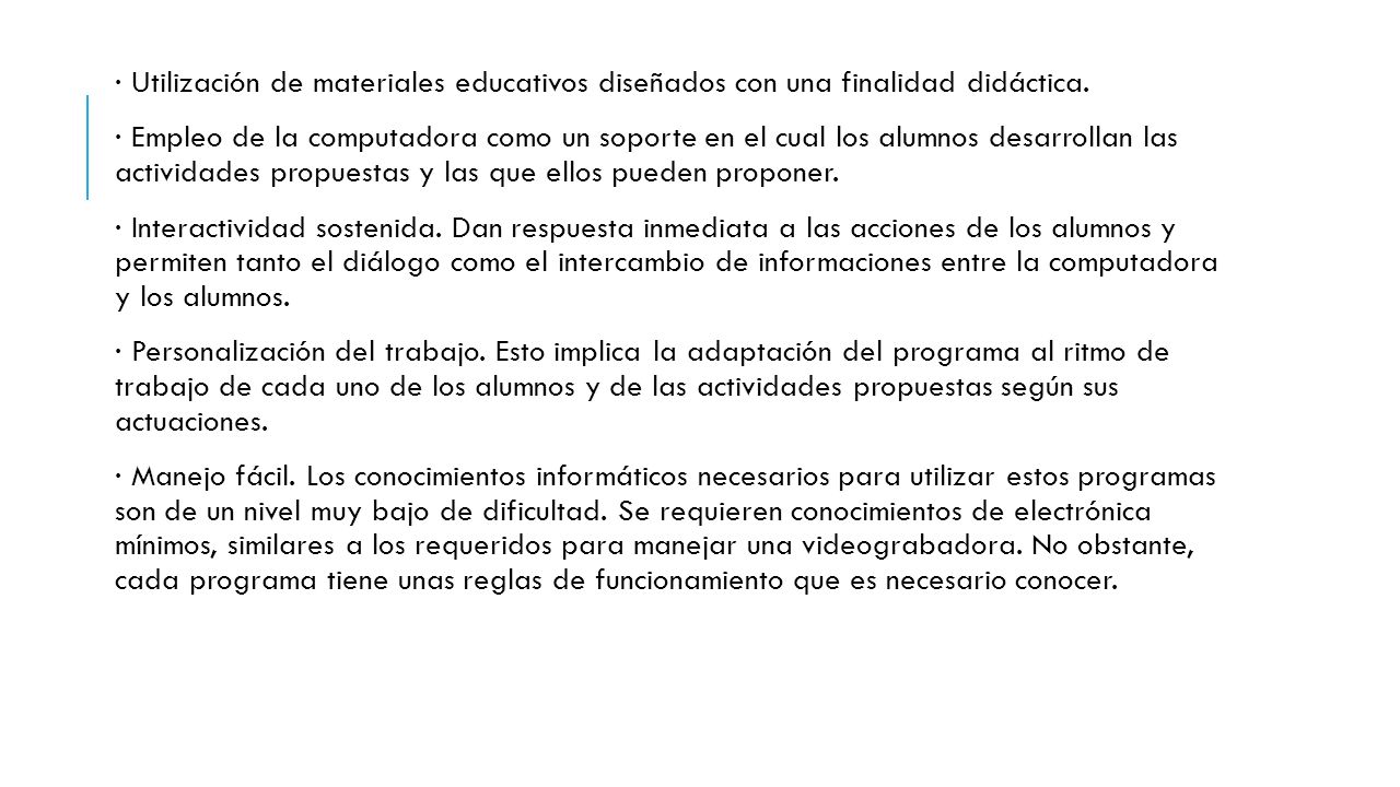 · Utilización de materiales educativos diseñados con una finalidad didáctica.