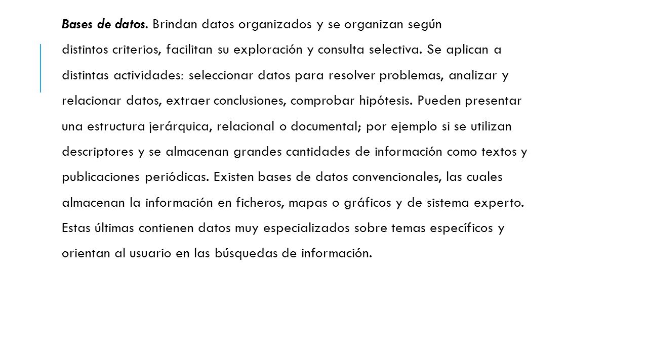 Bases de datos. Brindan datos organizados y se organizan según