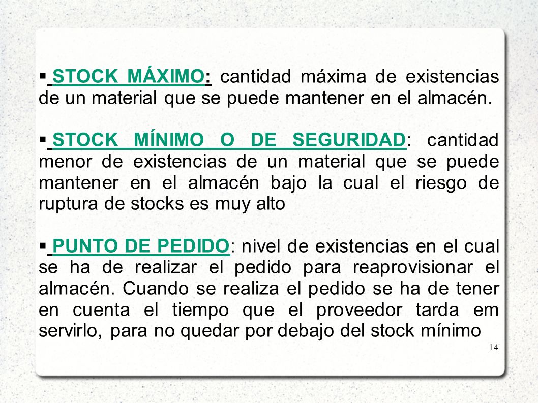 STOCK MÁXIMO: cantidad máxima de existencias de un material que se puede mantener en el almacén.