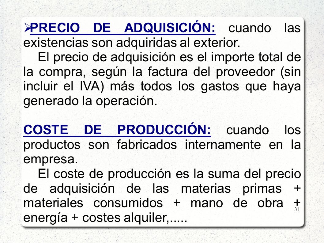 PRECIO DE ADQUISICIÓN: cuando las existencias son adquiridas al exterior.