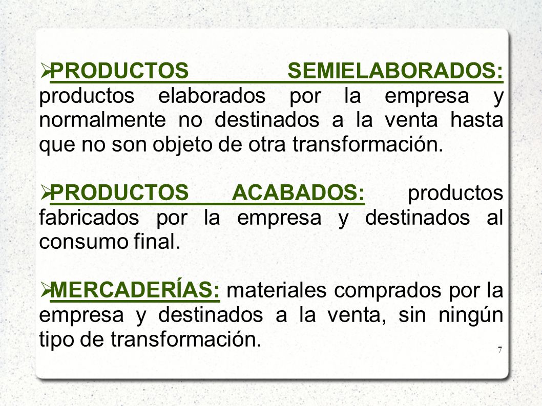 PRODUCTOS SEMIELABORADOS: productos elaborados por la empresa y normalmente no destinados a la venta hasta que no son objeto de otra transformación.