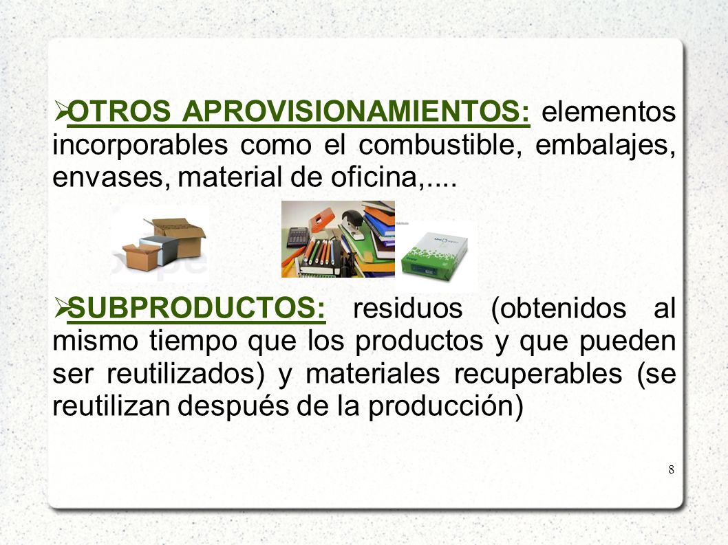 OTROS APROVISIONAMIENTOS: elementos incorporables como el combustible, embalajes, envases, material de oficina,....