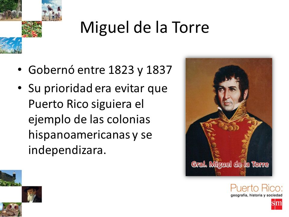 Miguel de la Torre Gobernó entre 1823 y 1837