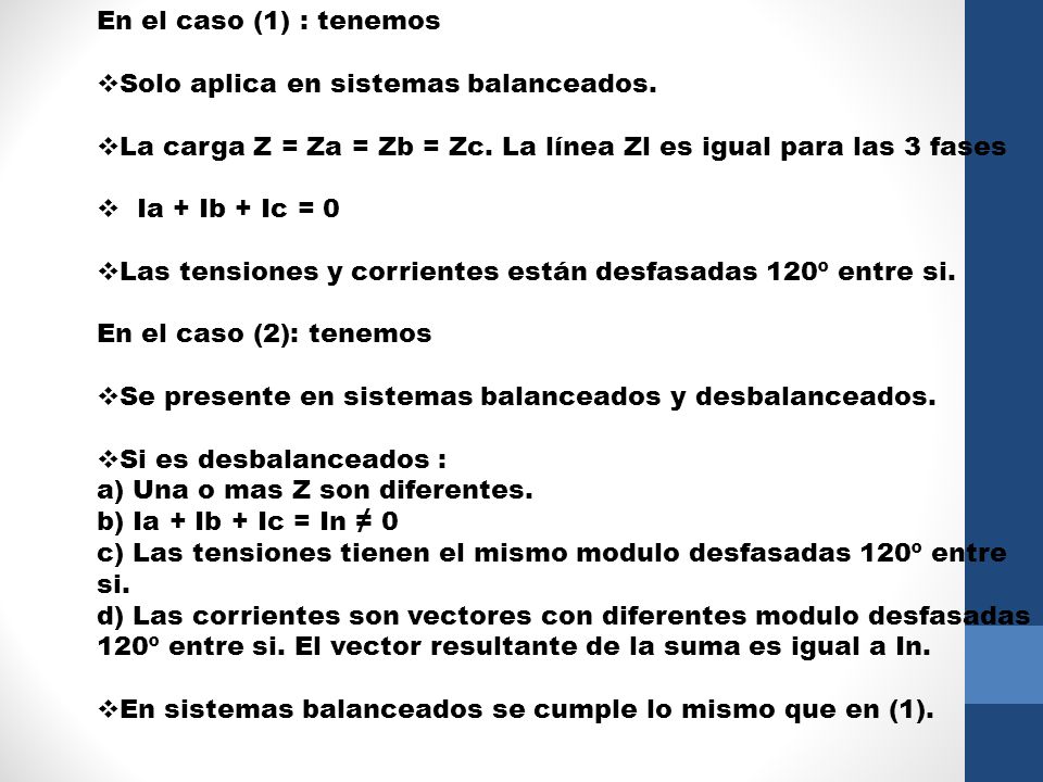 En el caso (1) : tenemos Solo aplica en sistemas balanceados. La carga Z = Za = Zb = Zc. La línea Zl es igual para las 3 fases.