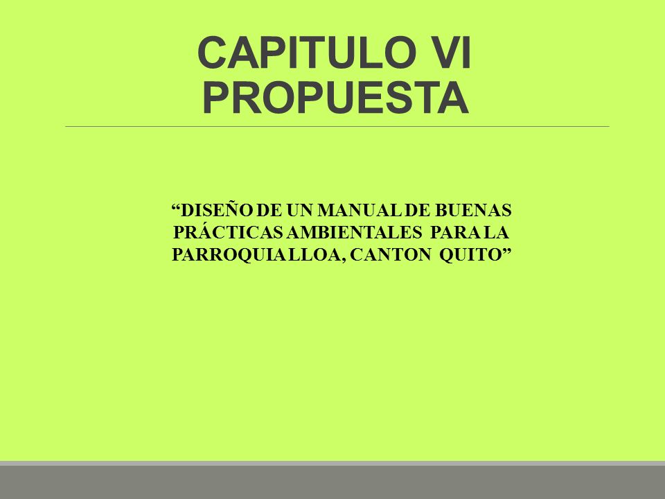 CAPITULO VI PROPUESTA DISEÑO DE UN MANUAL DE BUENAS PRÁCTICAS AMBIENTALES PARA LA PARROQUIA LLOA, CANTON QUITO