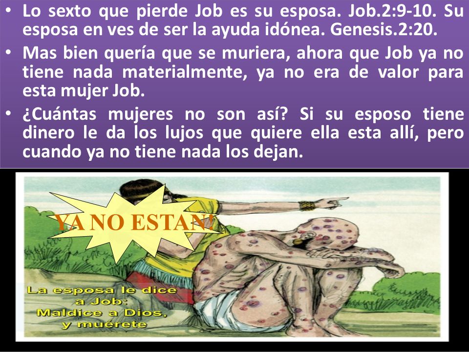 Lo sexto que pierde Job es su esposa. Job. 2:9-10