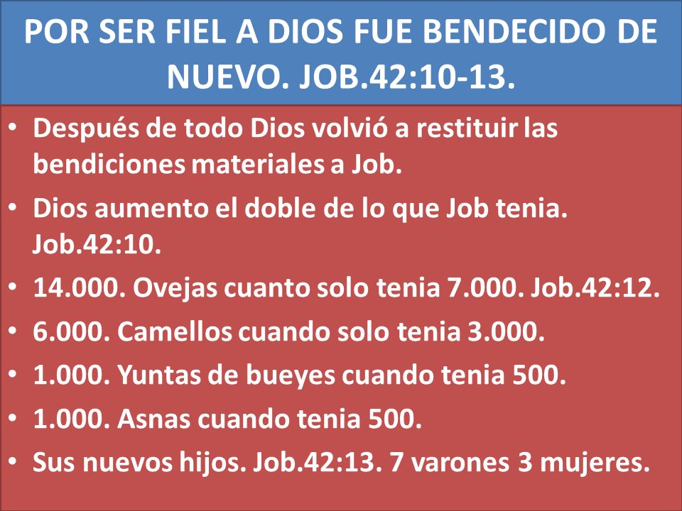 POR SER FIEL A DIOS FUE BENDECIDO DE NUEVO. JOB.42:10-13.