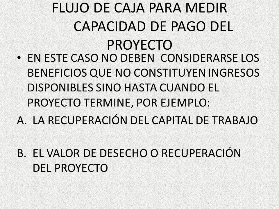 FLUJO DE CAJA PARA MEDIR CAPACIDAD DE PAGO DEL PROYECTO