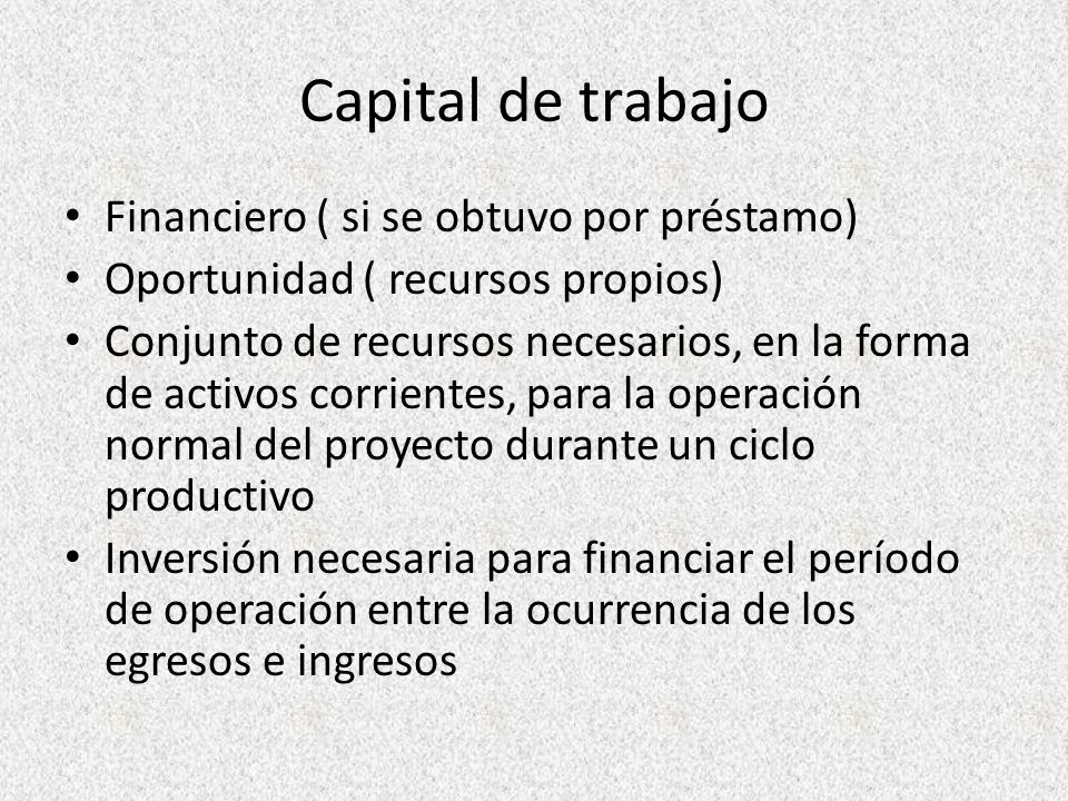 Capital de trabajo Financiero ( si se obtuvo por préstamo)