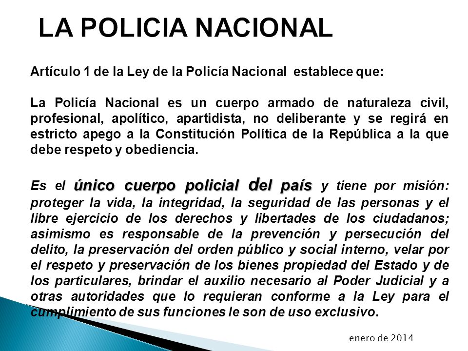 LA POLICIA NACIONAL Artículo 1 de la Ley de la Policía Nacional establece que: