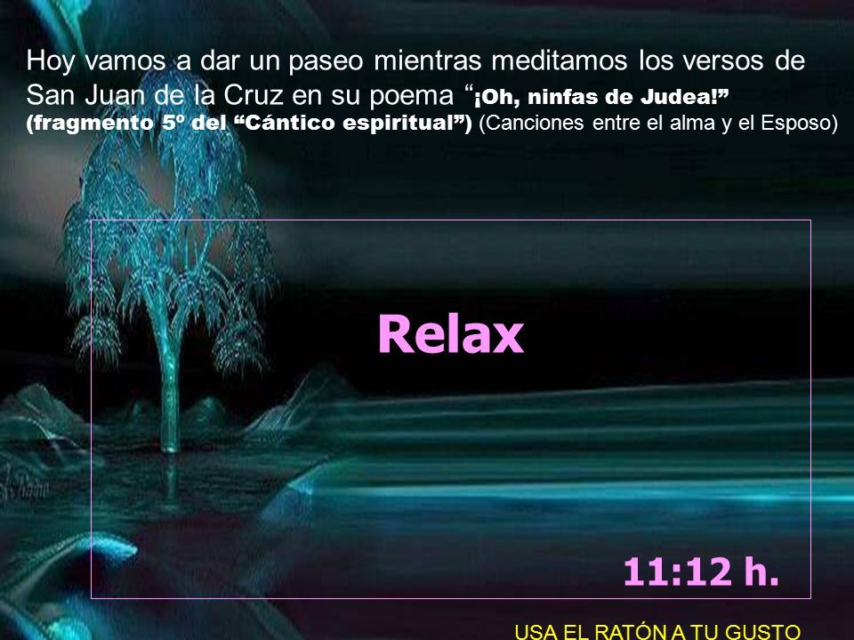 Hoy vamos a dar un paseo mientras meditamos los versos de San Juan de la Cruz en su poema ¡Oh, ninfas de Judea! (fragmento 5º del Cántico espiritual ) (Canciones entre el alma y el Esposo)