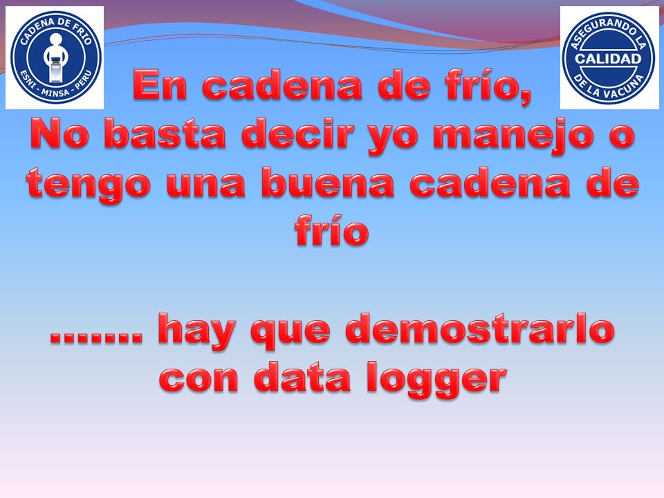 No basta decir yo manejo o tengo una buena cadena de frío
