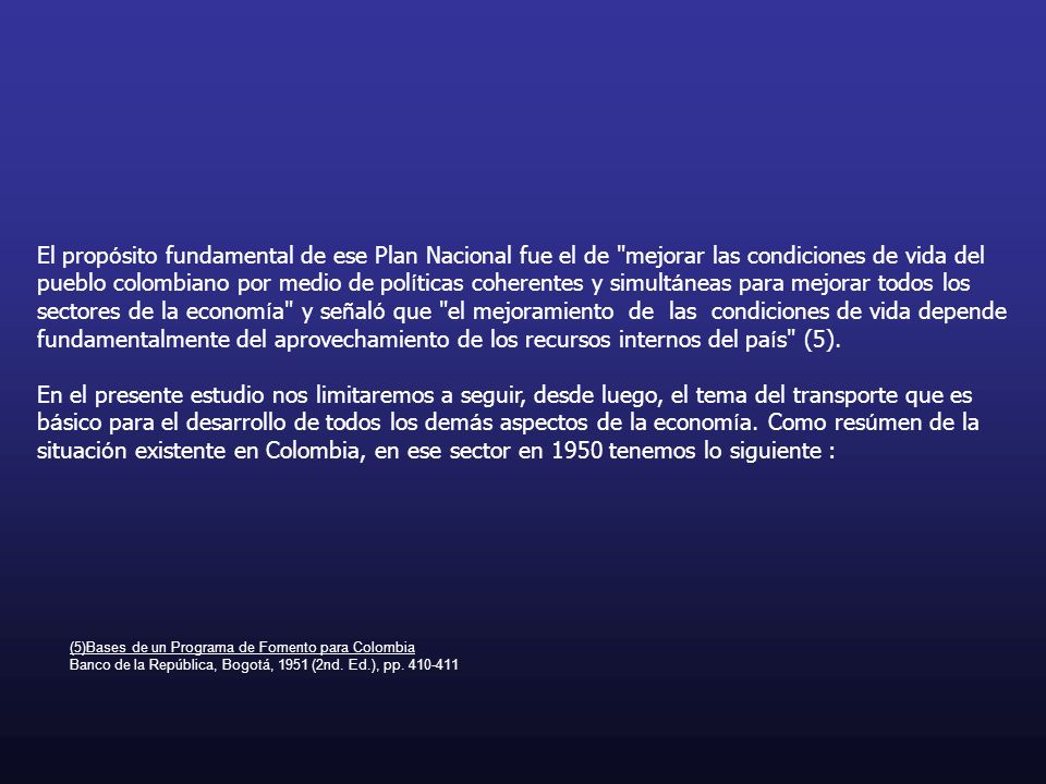 El propósito fundamental de ese Plan Nacional fue el de mejorar las condiciones de vida del