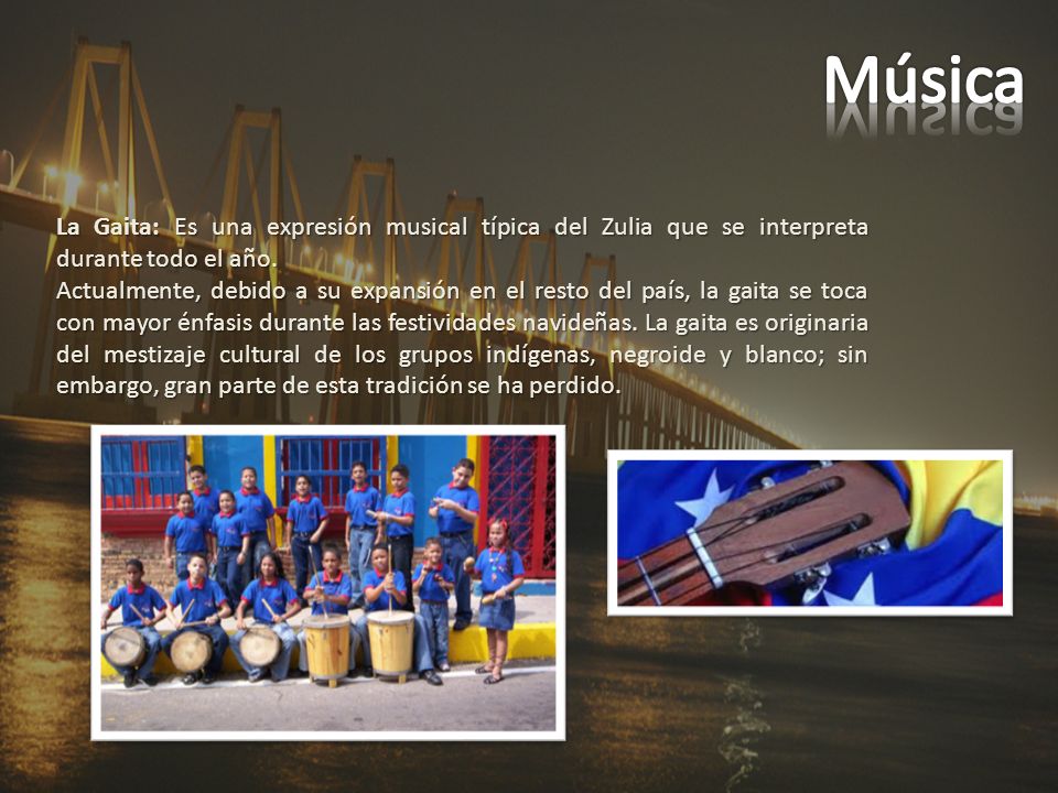 Música La Gaita: Es una expresión musical típica del Zulia que se interpreta durante todo el año.