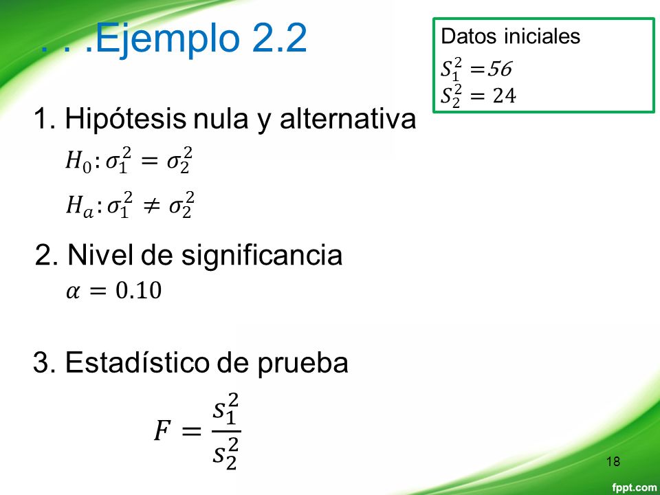. . .Ejemplo 2.2 𝐹= 𝑠 1 2 𝑠 Hipótesis nula y alternativa