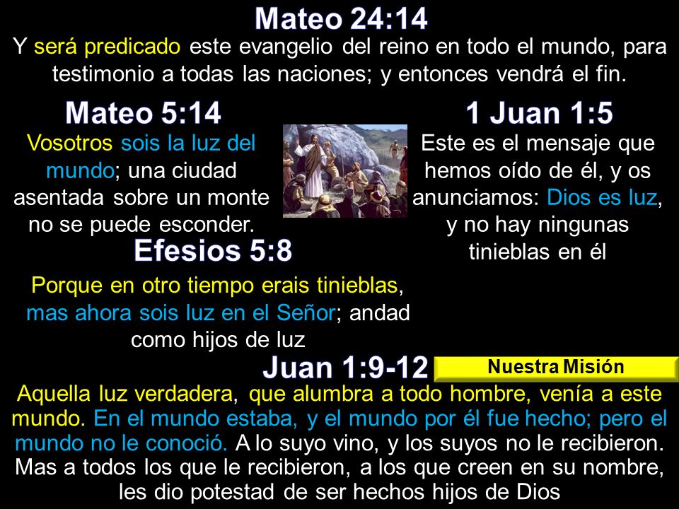 Mateo 24:14 Mateo 5:14 1 Juan 1:5 Efesios 5:8 Juan 1:9-12
