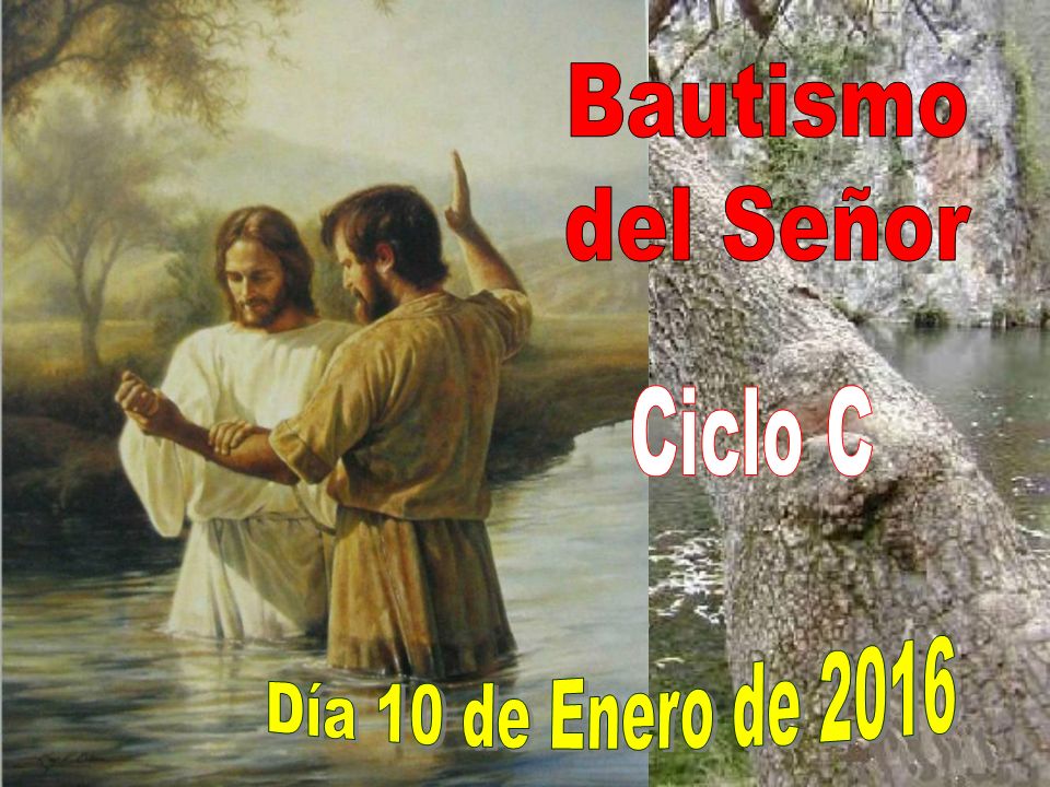 Bautismo del Señor Ciclo C Día 10 de Enero de 2016