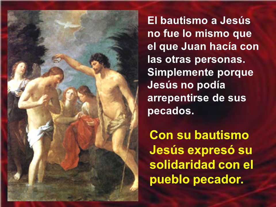 Con su bautismo Jesús expresó su solidaridad con el pueblo pecador.