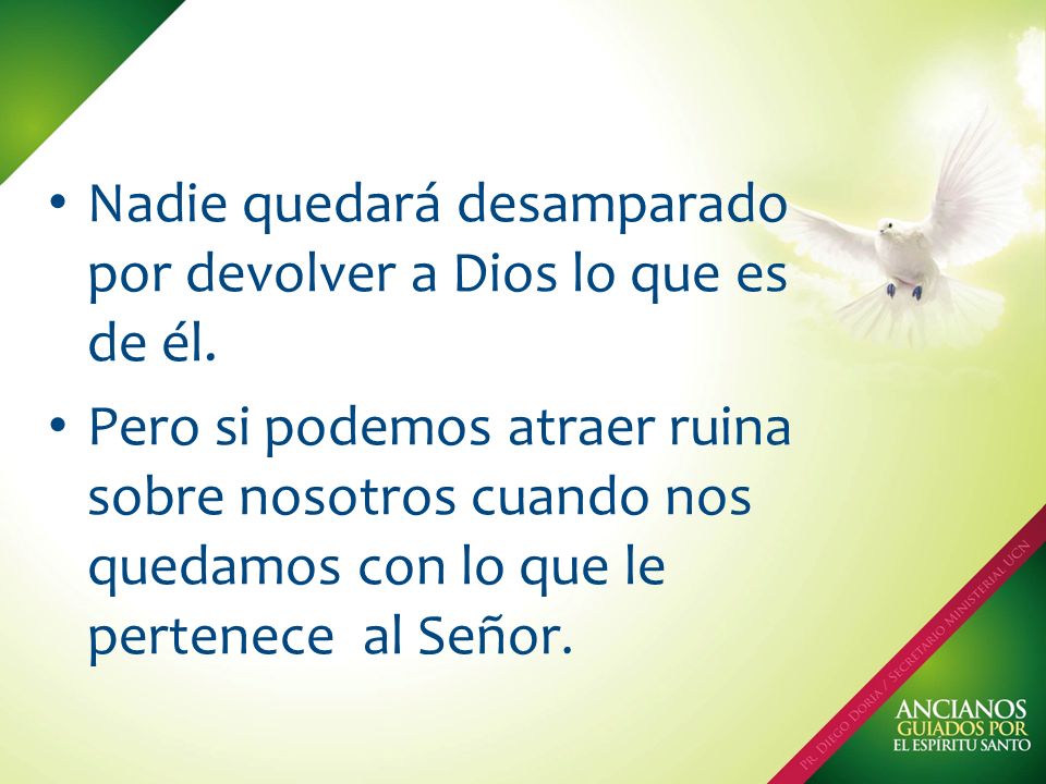 Nadie quedará desamparado por devolver a Dios lo que es de él.