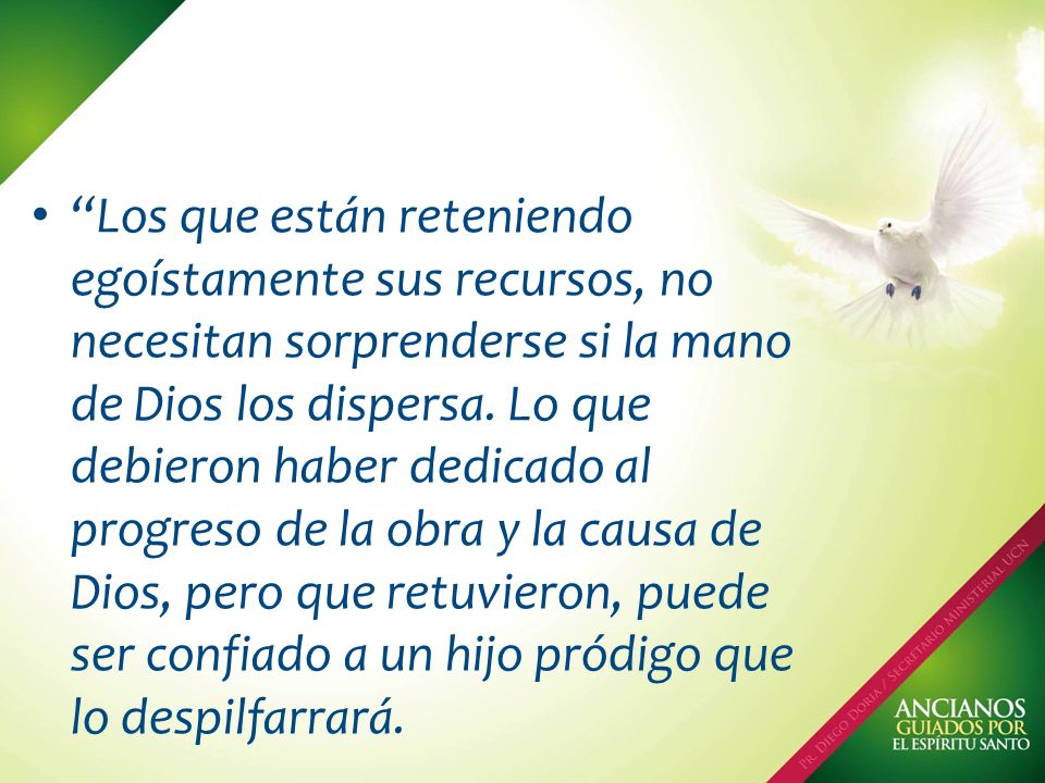 Los que están reteniendo egoístamente sus recursos, no necesitan sorprenderse si la mano de Dios los dispersa.
