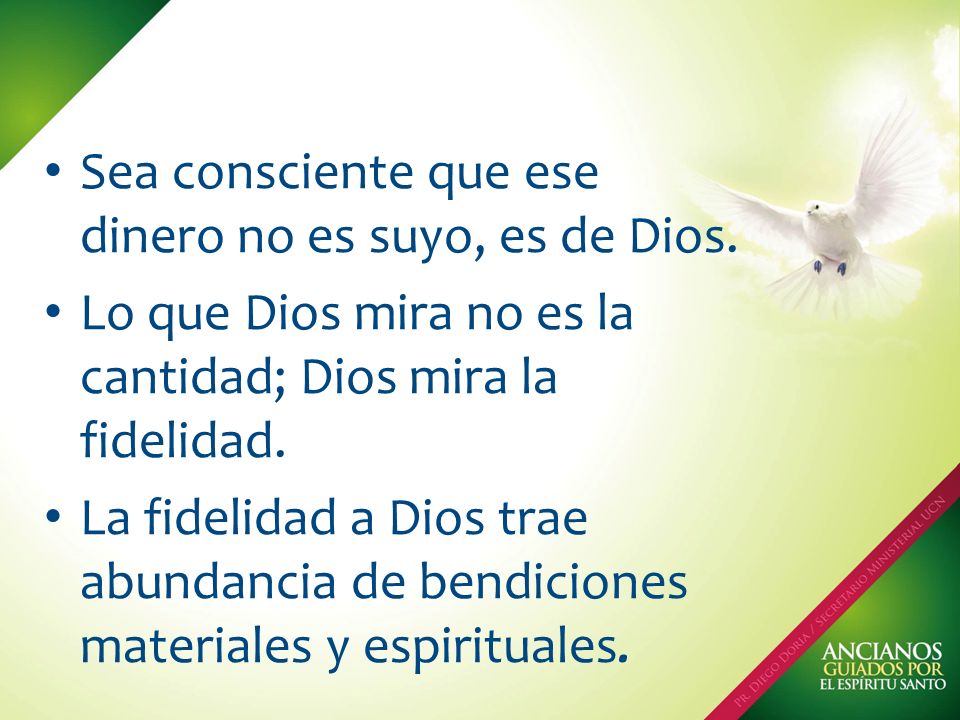 Sea consciente que ese dinero no es suyo, es de Dios.