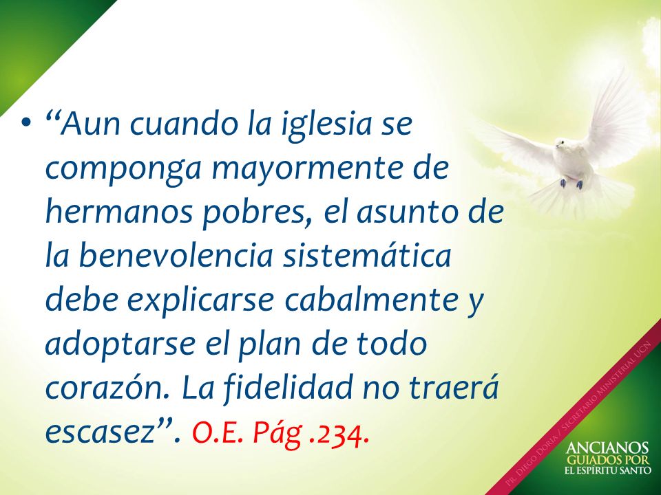 Aun cuando la iglesia se componga mayormente de hermanos pobres, el asunto de la benevolencia sistemática debe explicarse cabalmente y adoptarse el plan de todo corazón.