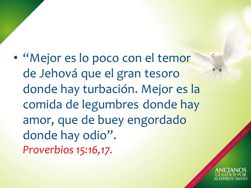 Mejor es lo poco con el temor de Jehová que el gran tesoro donde hay turbación.