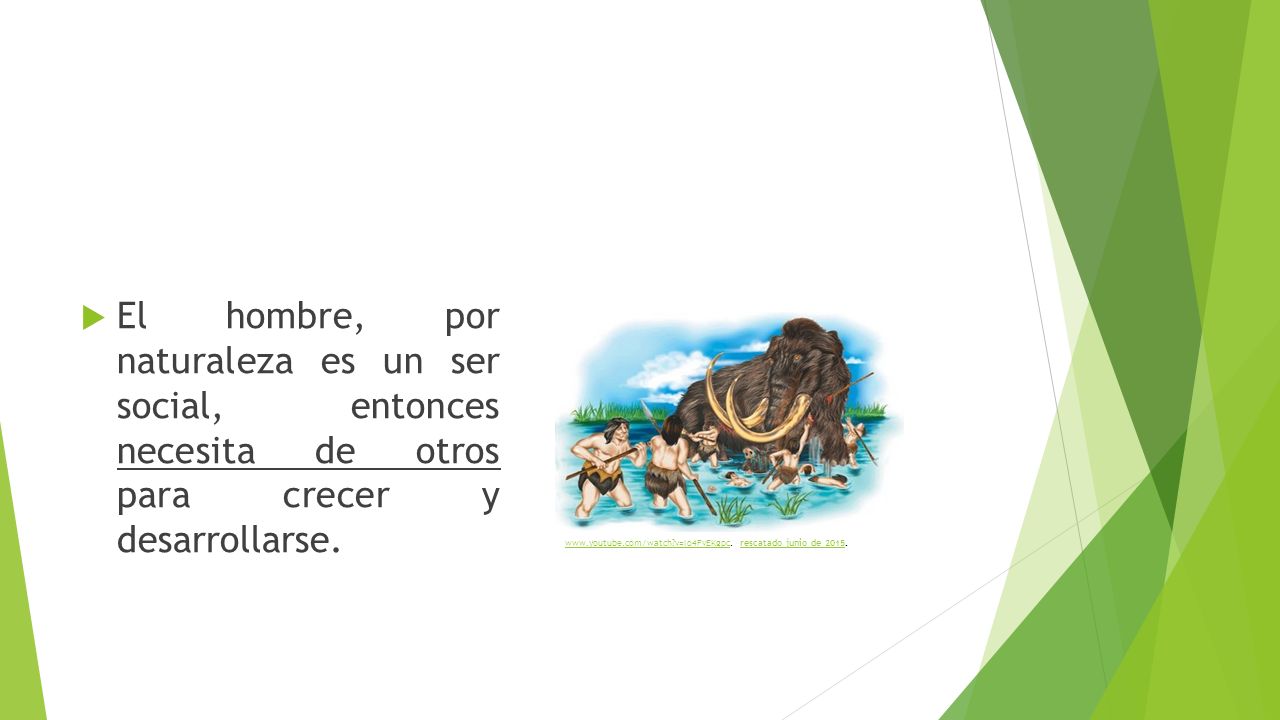 El hombre, por naturaleza es un ser social, entonces necesita de otros para crecer y desarrollarse.
