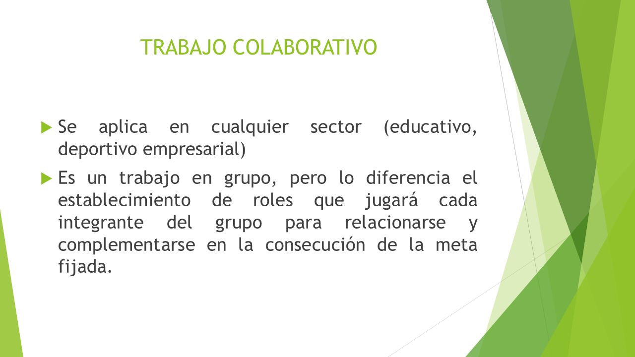 TRABAJO COLABORATIVO Se aplica en cualquier sector (educativo, deportivo empresarial)