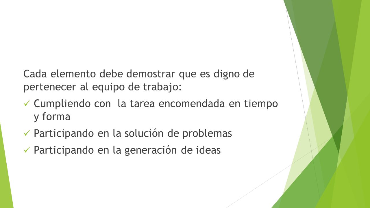 Cada elemento debe demostrar que es digno de pertenecer al equipo de trabajo: