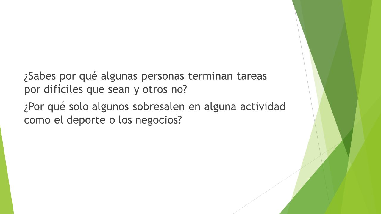 ¿Sabes por qué algunas personas terminan tareas por difíciles que sean y otros no.