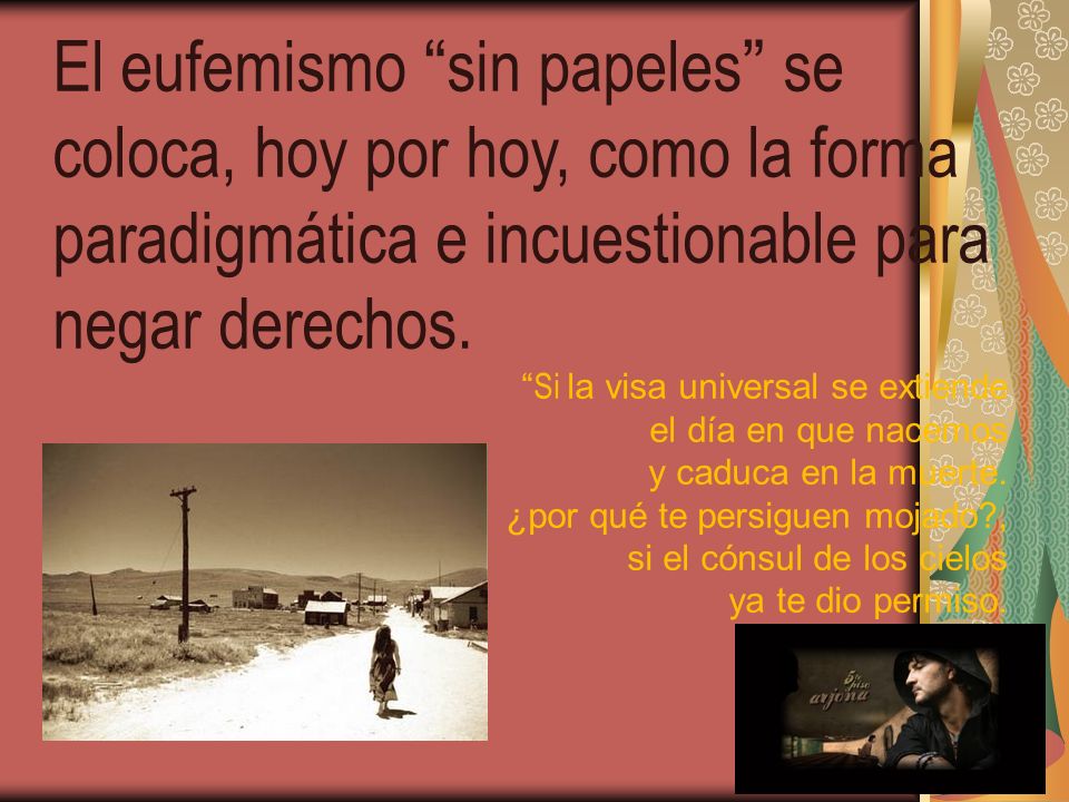 El eufemismo sin papeles se coloca, hoy por hoy, como la forma paradigmática e incuestionable para negar derechos.