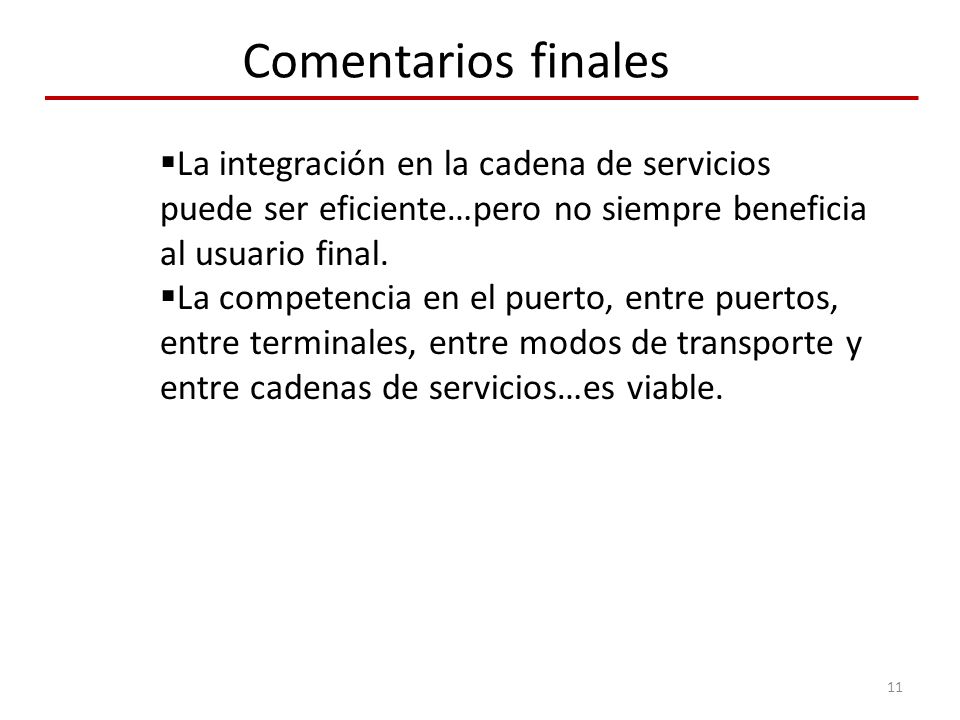 Comentarios finales La integración en la cadena de servicios puede ser eficiente…pero no siempre beneficia al usuario final.