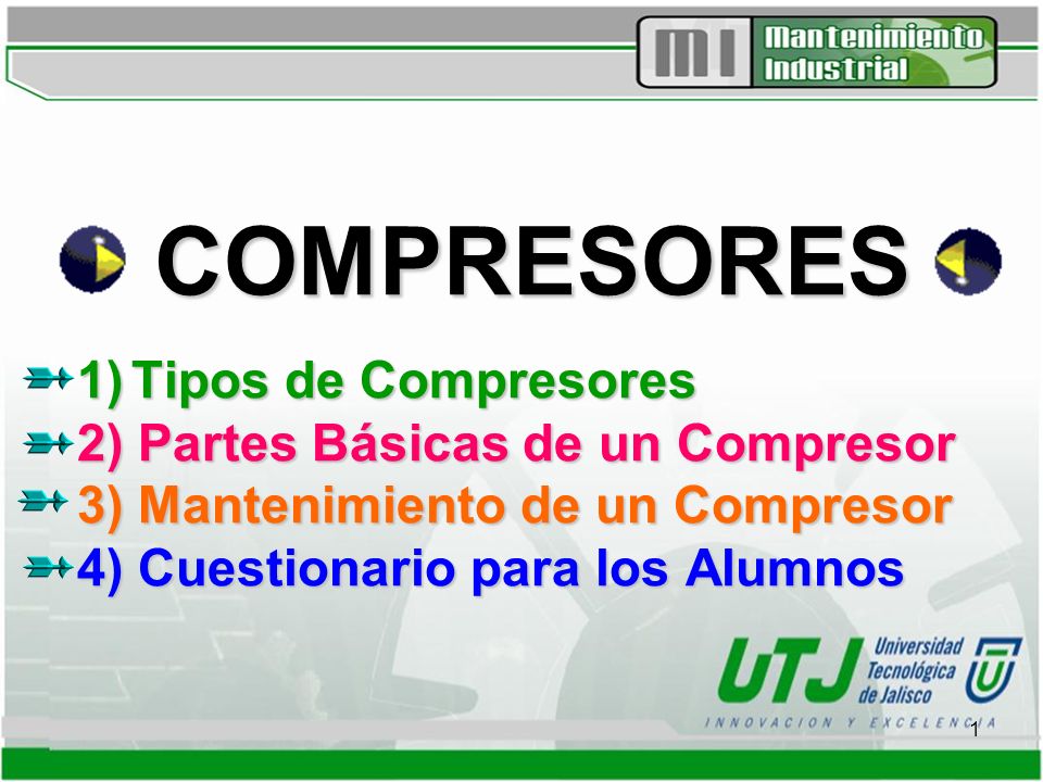 COMPRESORES 1) Tipos de Compresores 2) Partes Básicas de un Compresor 3) Mantenimiento de un Compresor 4) Cuestionario para los Alumnos