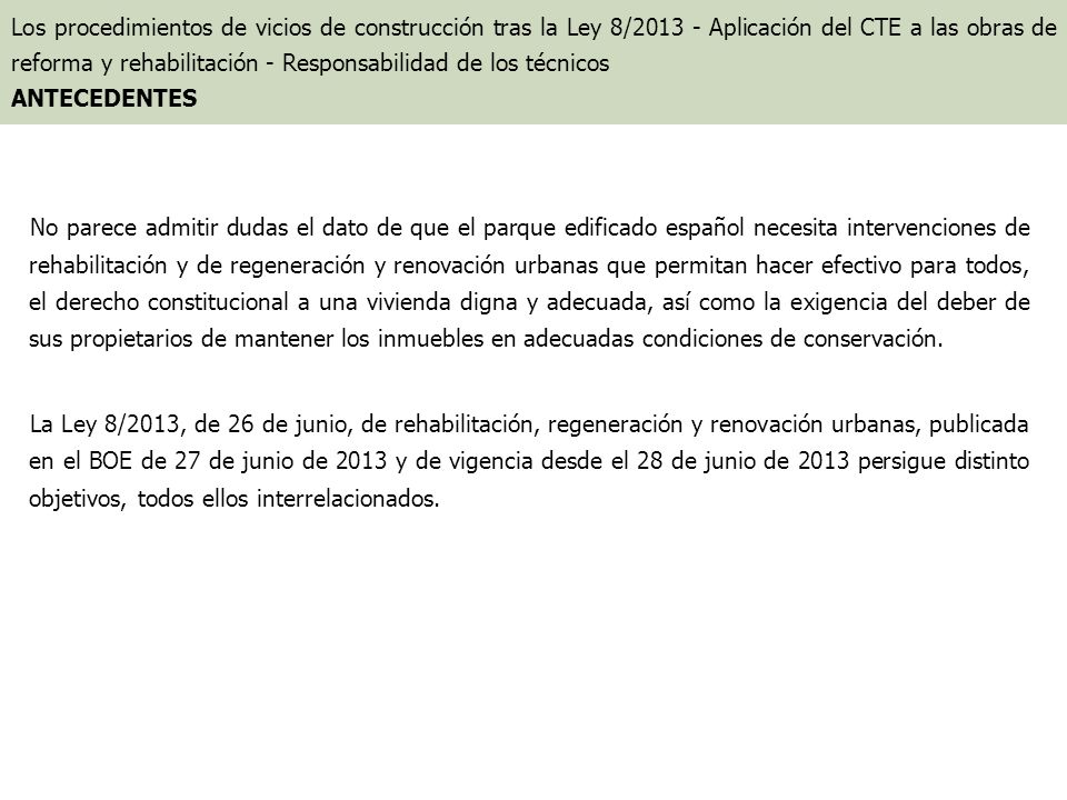 Los procedimientos de vicios de construcción tras la Ley 8/ Aplicación del CTE a las obras de reforma y rehabilitación - Responsabilidad de los técnicos ANTECEDENTES