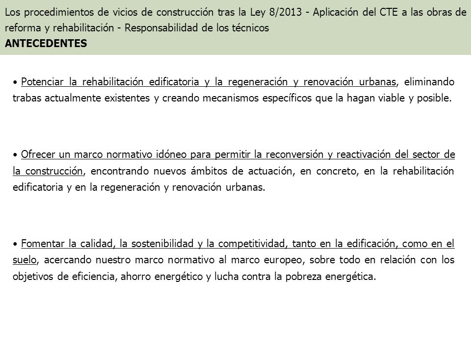 Los procedimientos de vicios de construcción tras la Ley 8/ Aplicación del CTE a las obras de reforma y rehabilitación - Responsabilidad de los técnicos ANTECEDENTES