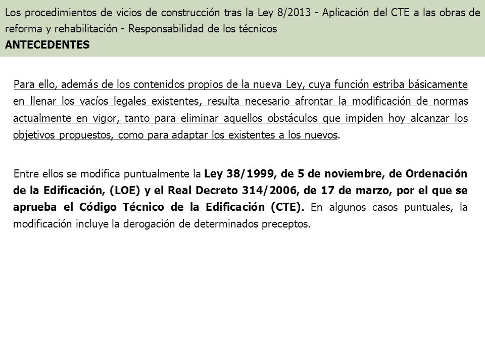 Los procedimientos de vicios de construcción tras la Ley 8/ Aplicación del CTE a las obras de reforma y rehabilitación - Responsabilidad de los técnicos ANTECEDENTES
