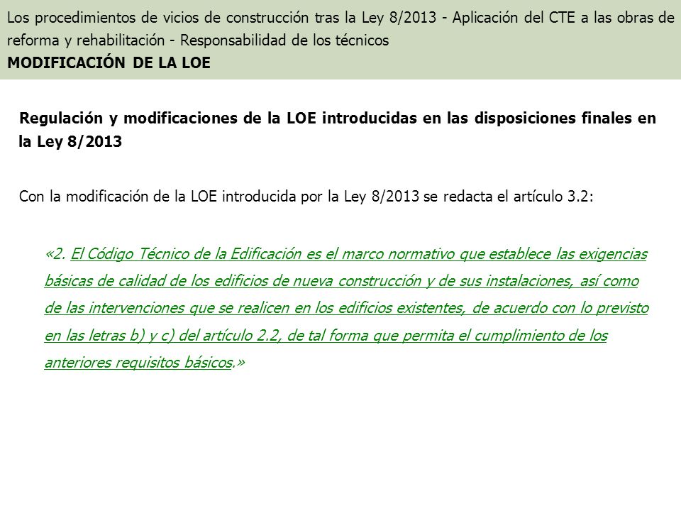 Los procedimientos de vicios de construcción tras la Ley 8/ Aplicación del CTE a las obras de reforma y rehabilitación - Responsabilidad de los técnicos MODIFICACIÓN DE LA LOE