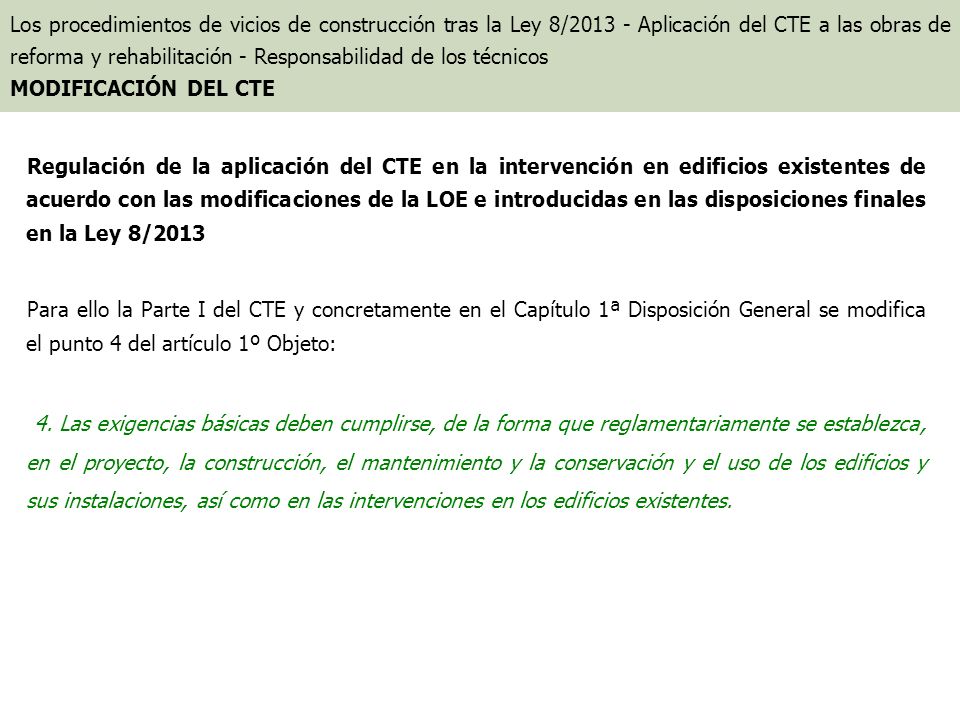 Los procedimientos de vicios de construcción tras la Ley 8/ Aplicación del CTE a las obras de reforma y rehabilitación - Responsabilidad de los técnicos MODIFICACIÓN DEL CTE