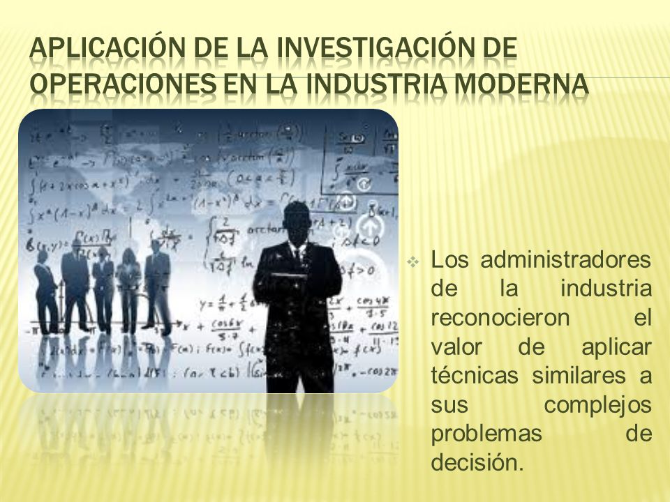 APLICACIÓN DE LA INVESTIGACIÓN DE OPERACIONES EN LA INDUSTRIA MODERNA