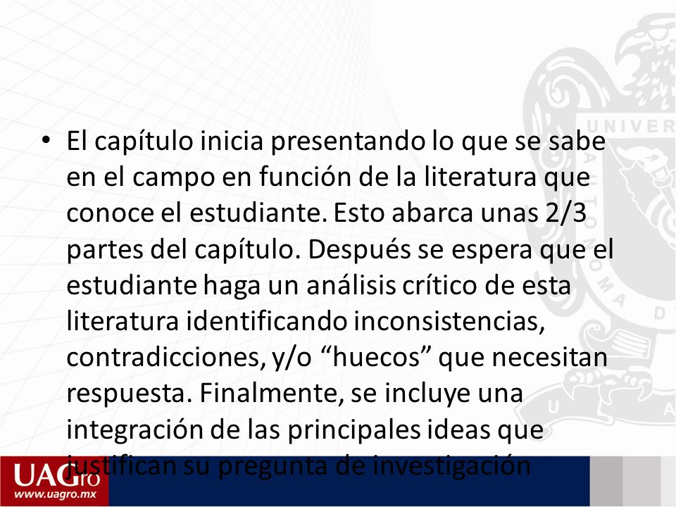El capítulo inicia presentando lo que se sabe en el campo en función de la literatura que conoce el estudiante.